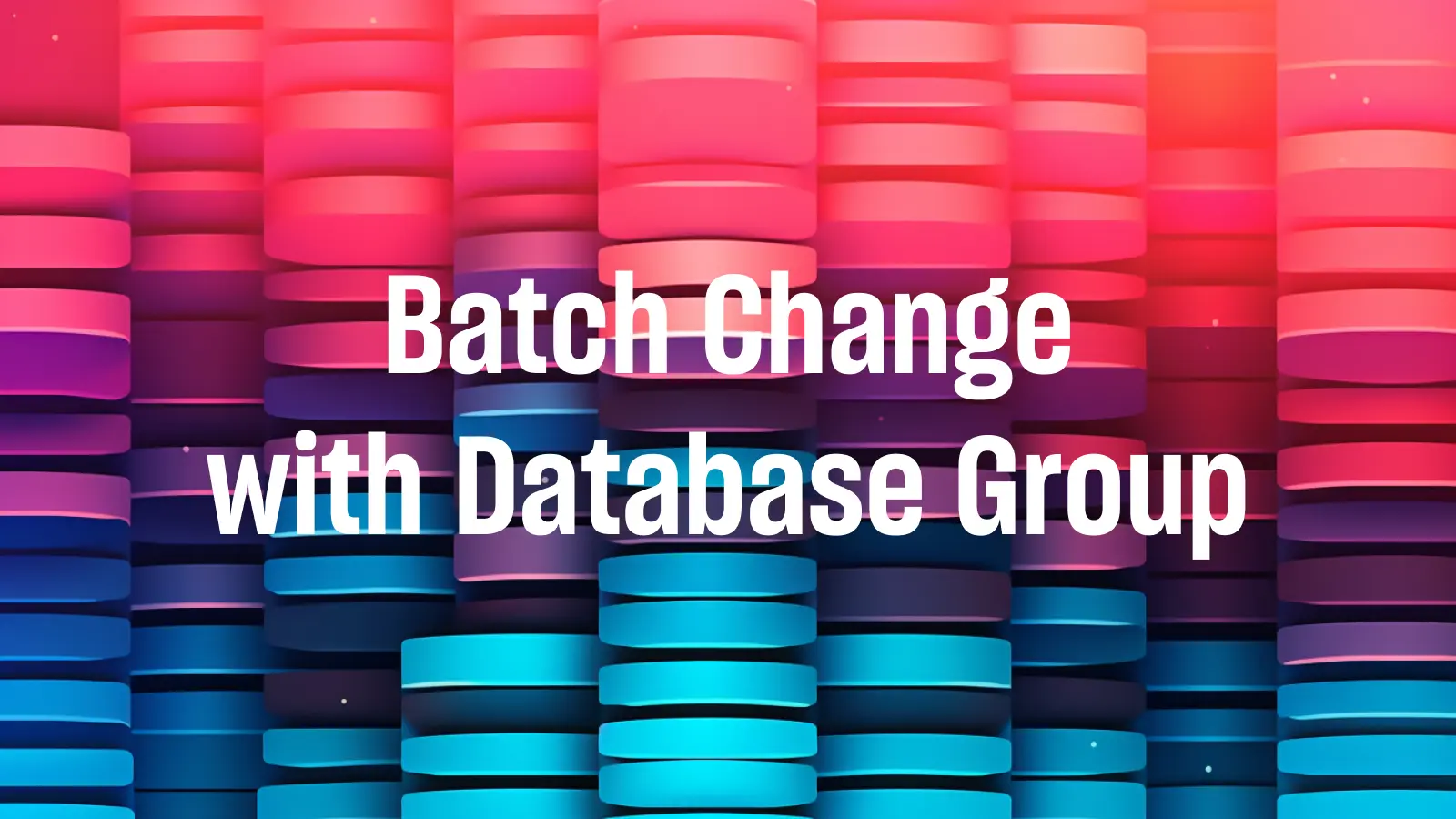Batch Change with Database Group
